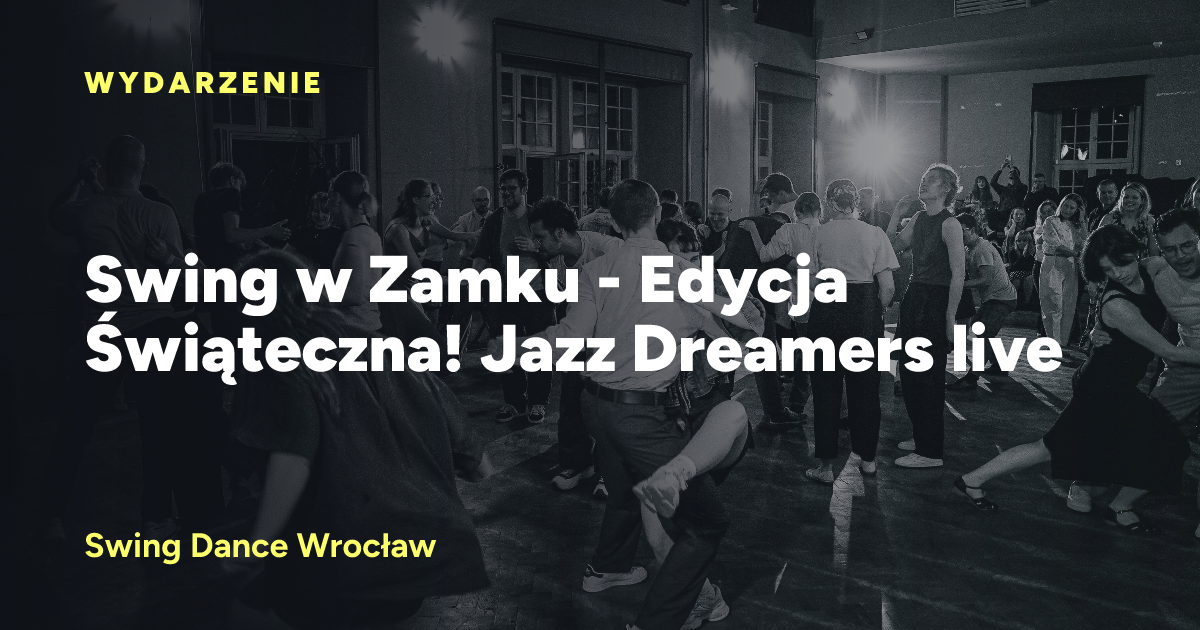 Swing w Zamku - Edycja Świąteczna! Jazz Dreamers - koncert & potańcówka